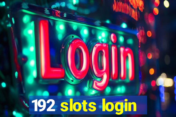 192 slots login